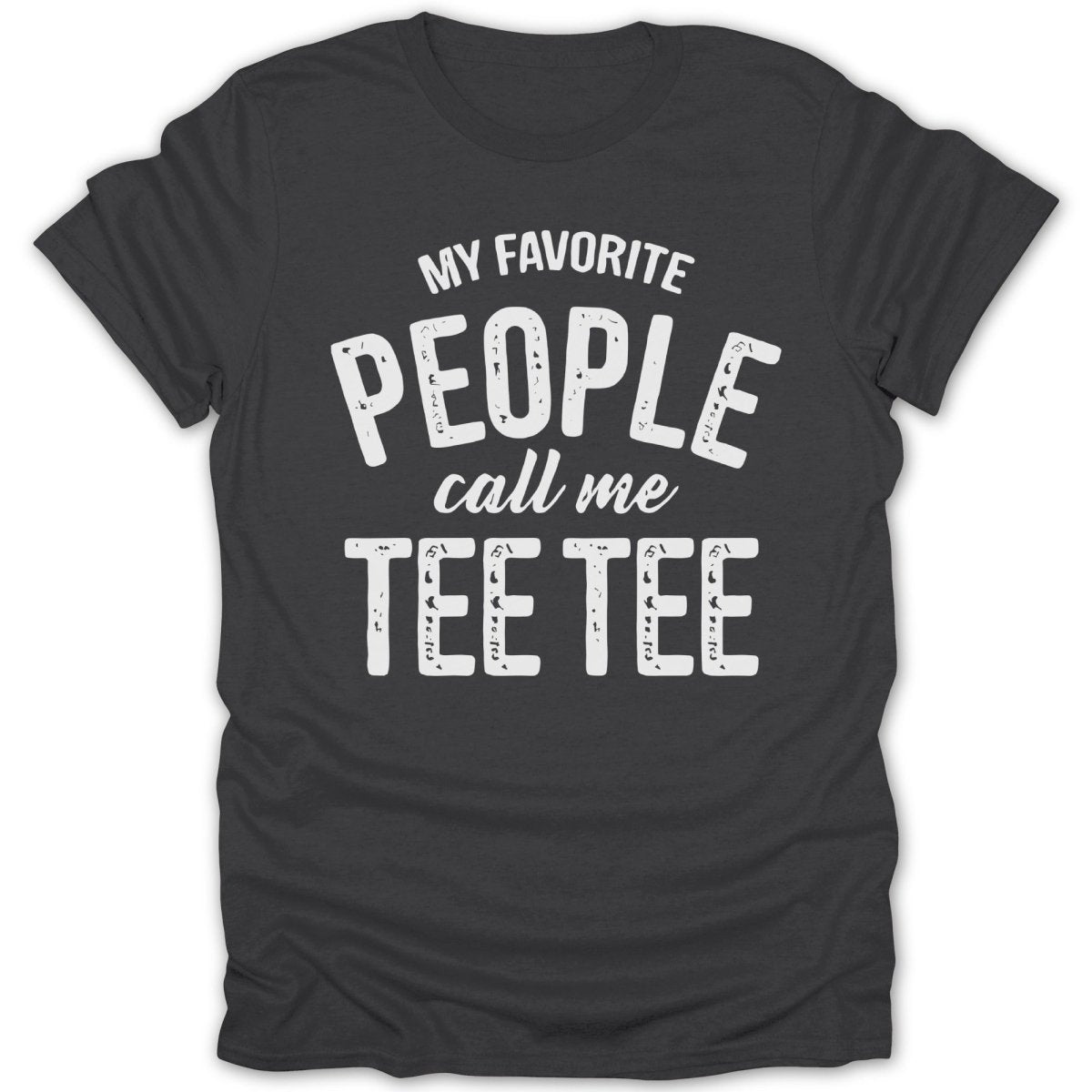 My Favorite People Call Me Tee - Tee Tee - Zion Threadz