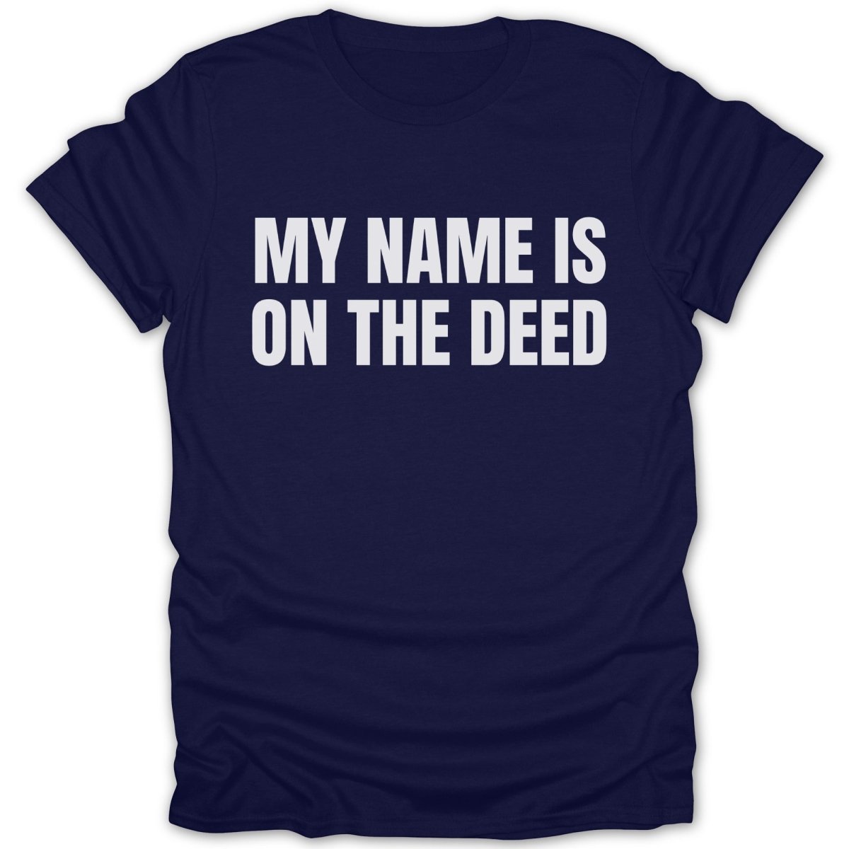 My Name Is On The Deed Tee - Zion Threadz