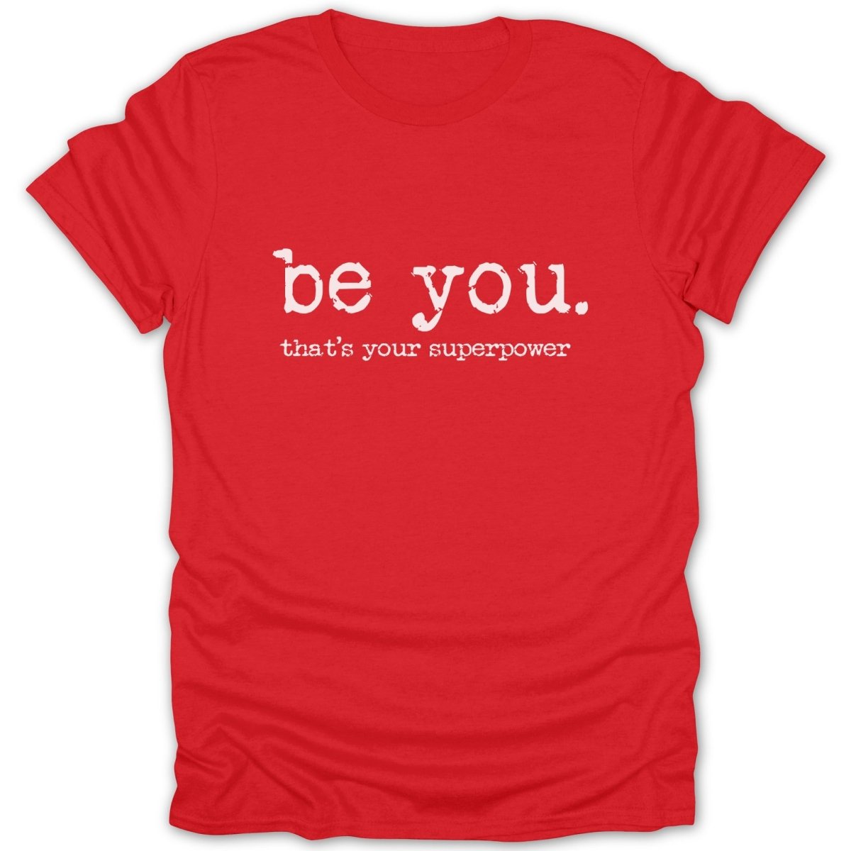 Be You. That's Your Superpower Tee - Zion Threadz