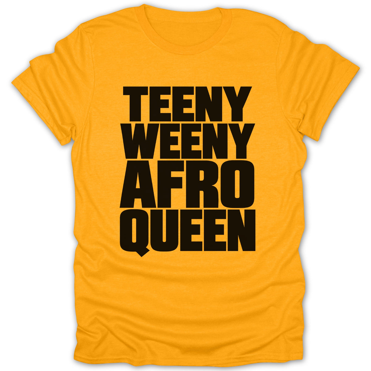 Yellow t-shirt with black text reading "TEENY WEENY AFRO QUEEN".