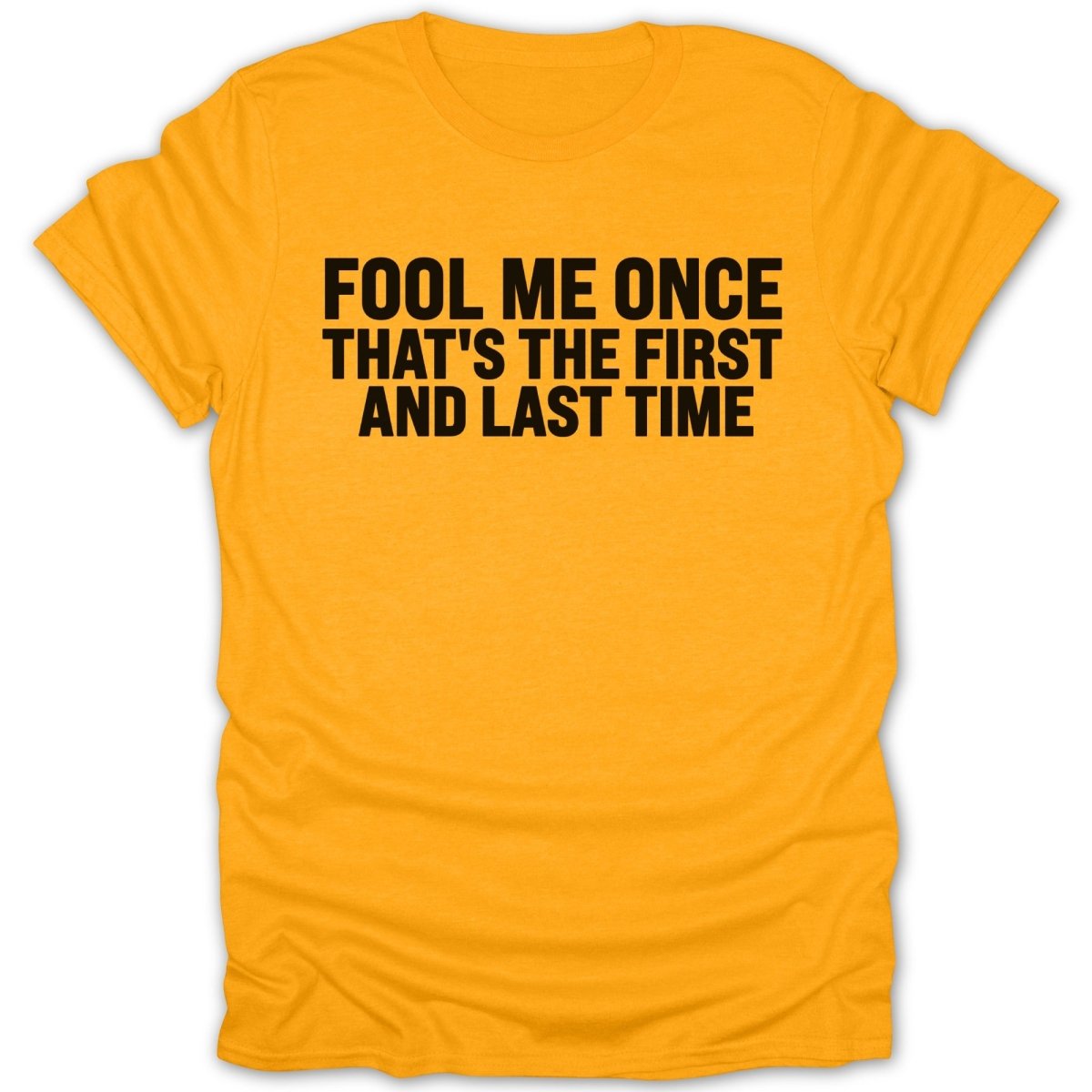 Fool Me Once, Last Time Tee - Zion Threadz