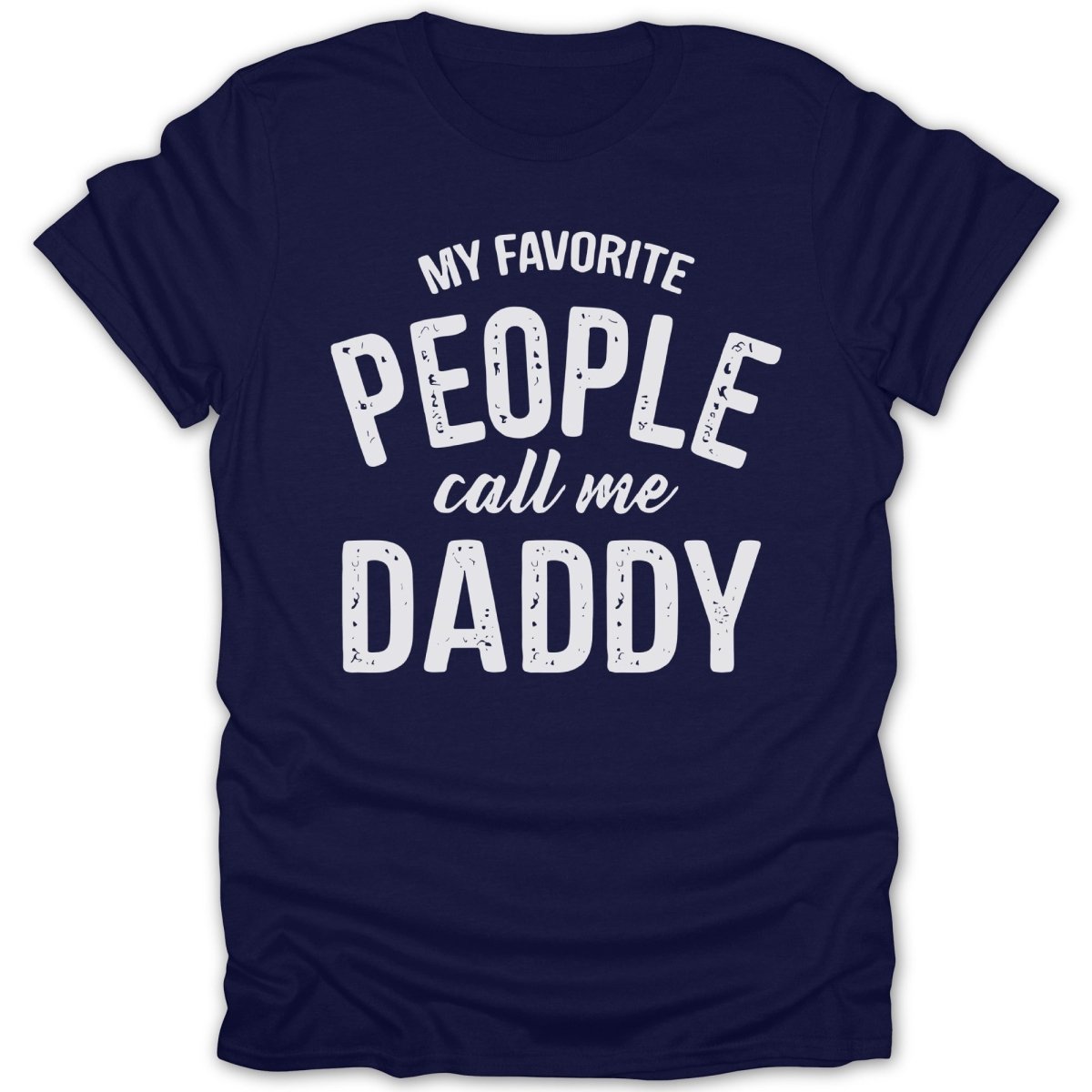 My Favorite People Call Me Daddy Tee - Zion Threadz