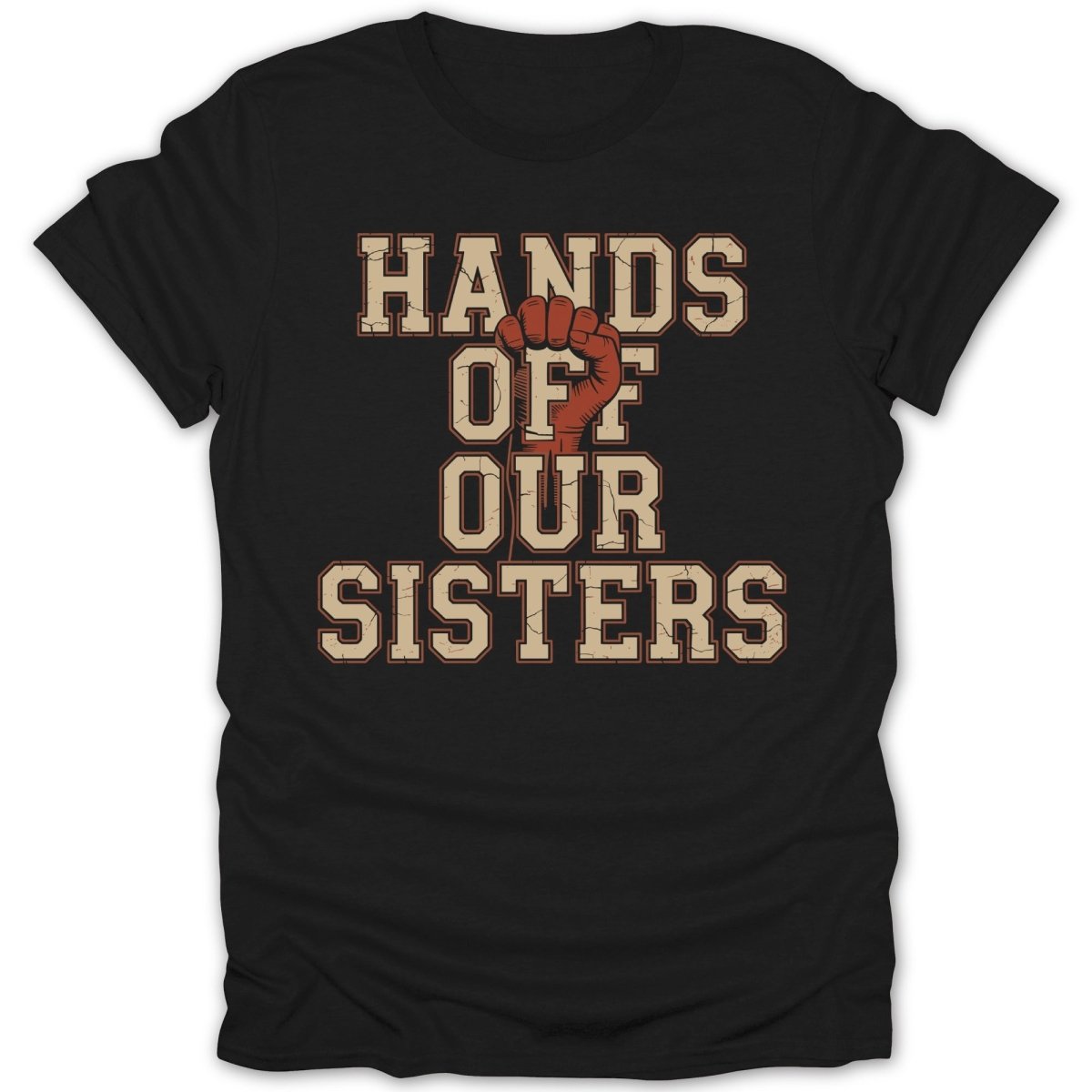 Hands Off Our Sisters Tee - Zion Threadz