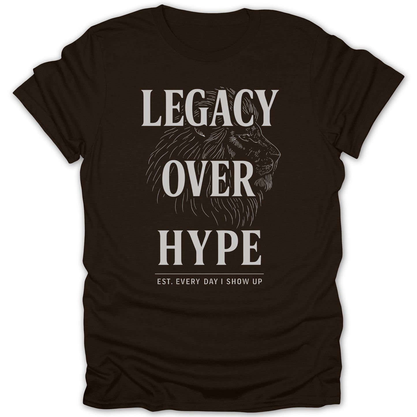 Legacy Over Hype Est Every Day Show Up product type