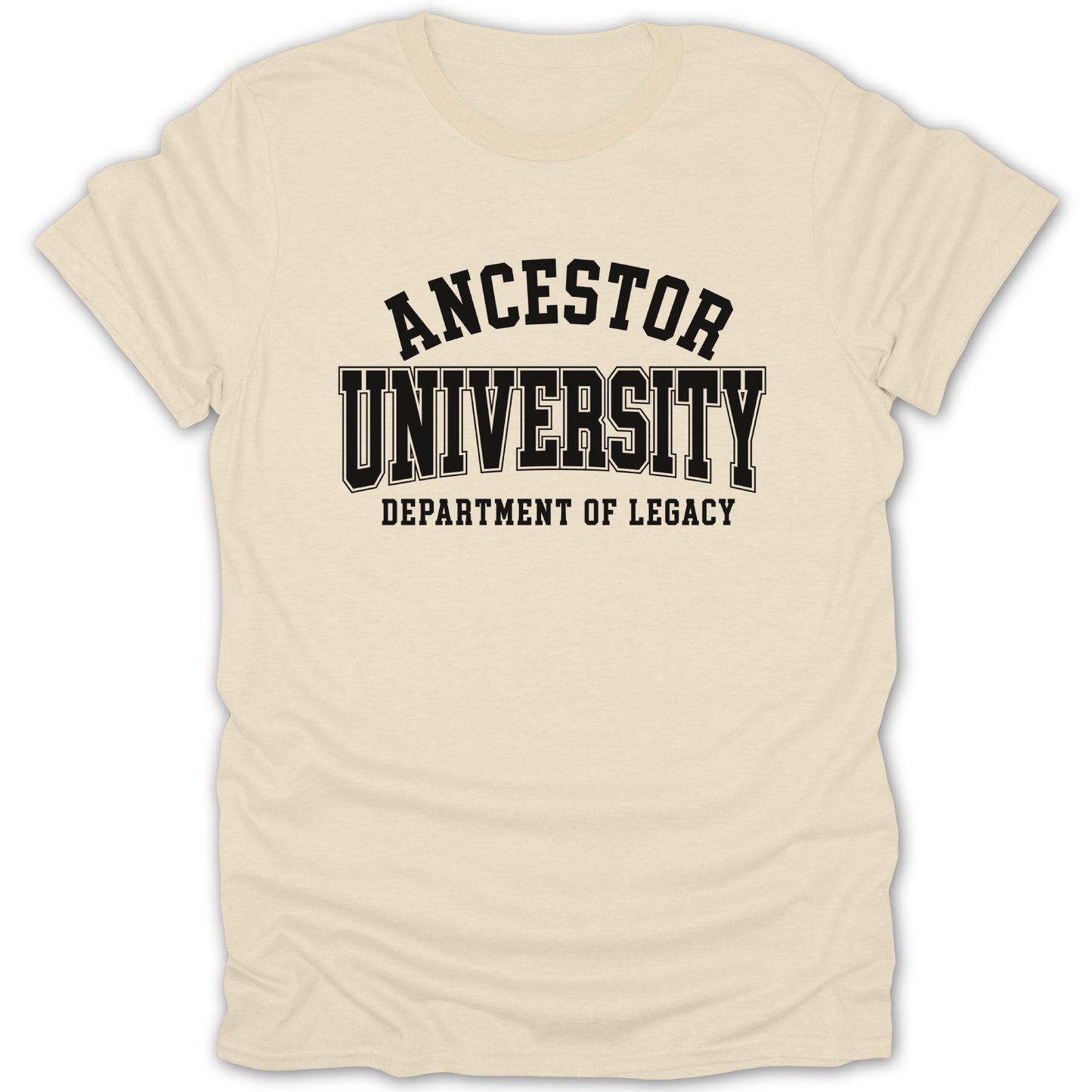 Cream t-shirt with black text "ANCESTOR UNIVERSITY DEPARTMENT OF LEGACY".