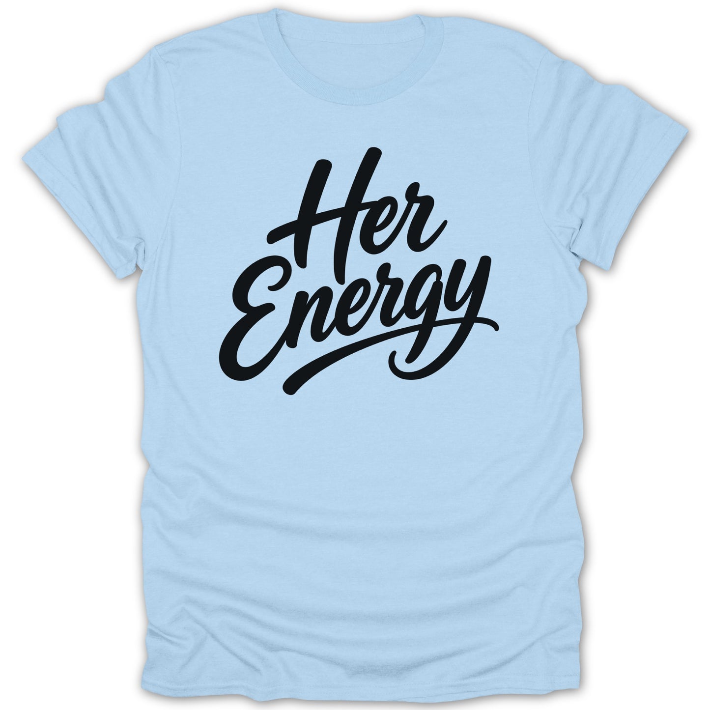 Light blue t-shirt with black script text "Her Energy"