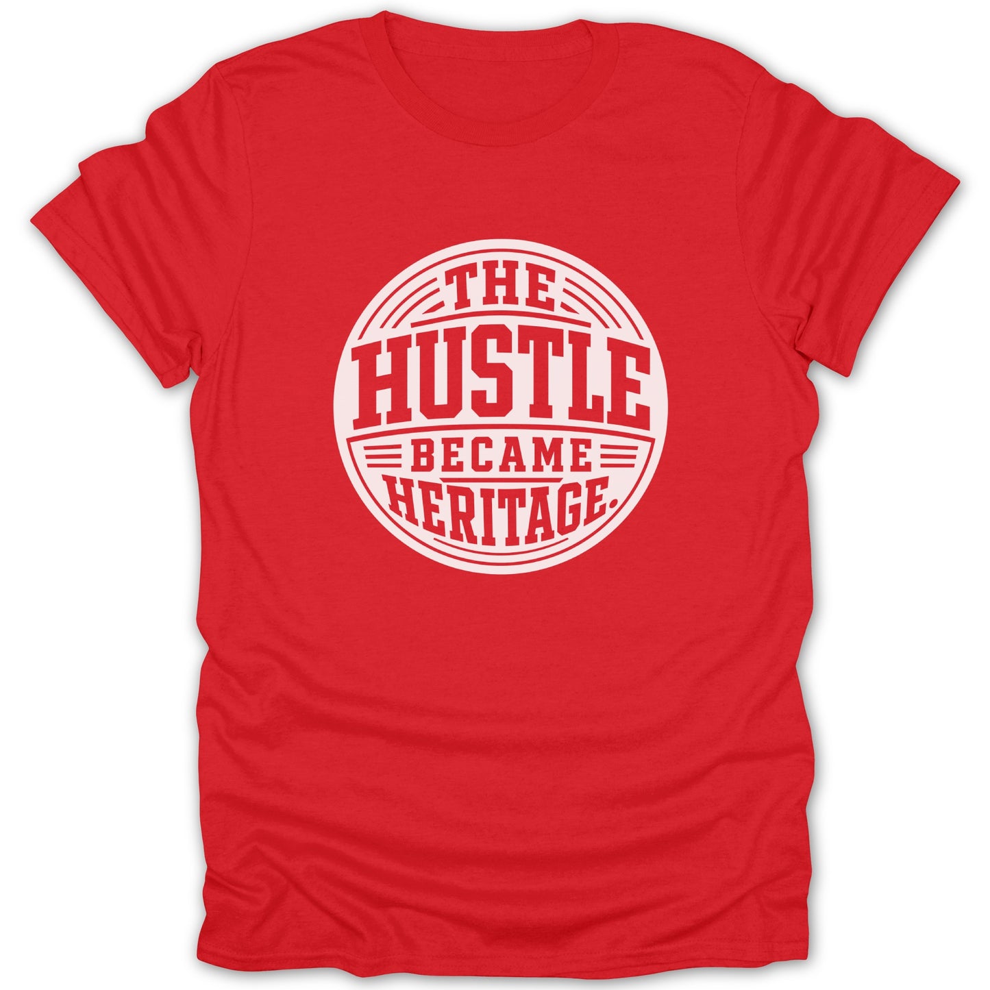 Red t-shirt with white text "The Hustle Became Heritage" in a circular design.