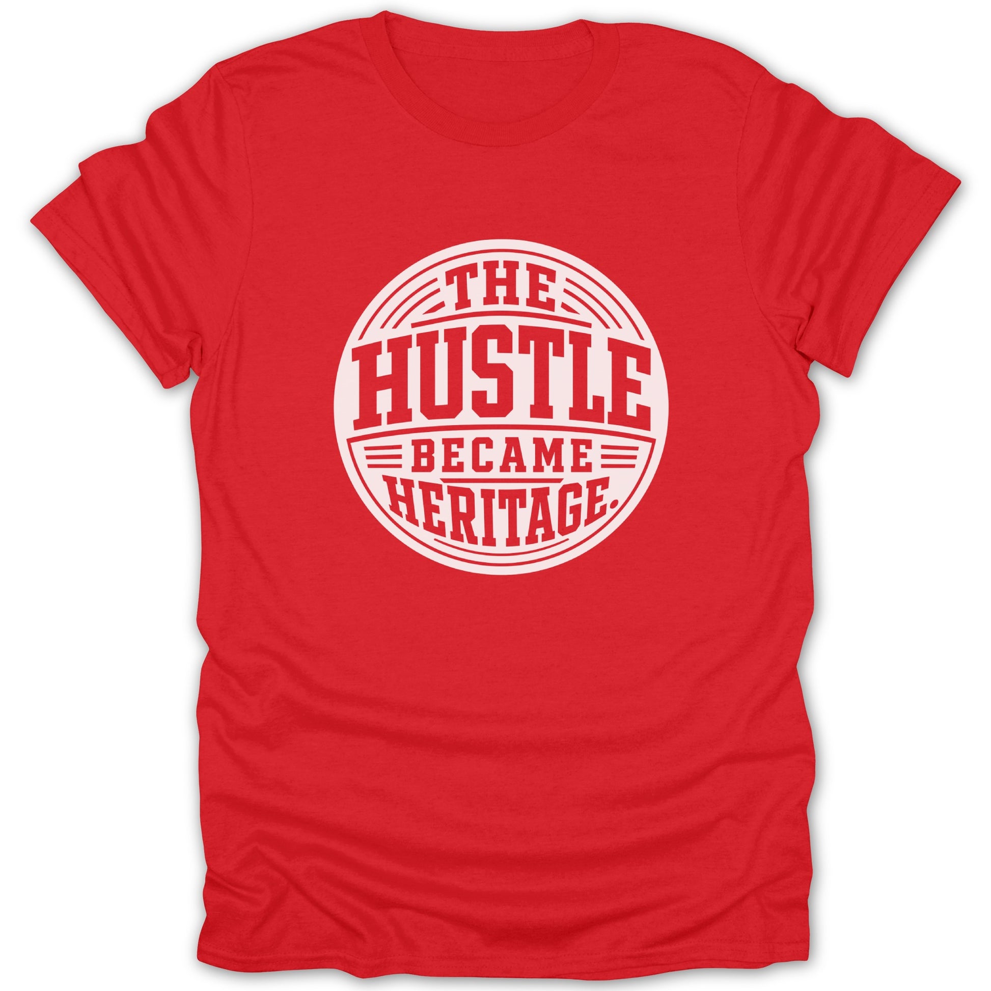 Red t-shirt with white text "The Hustle Became Heritage" in a circular design.