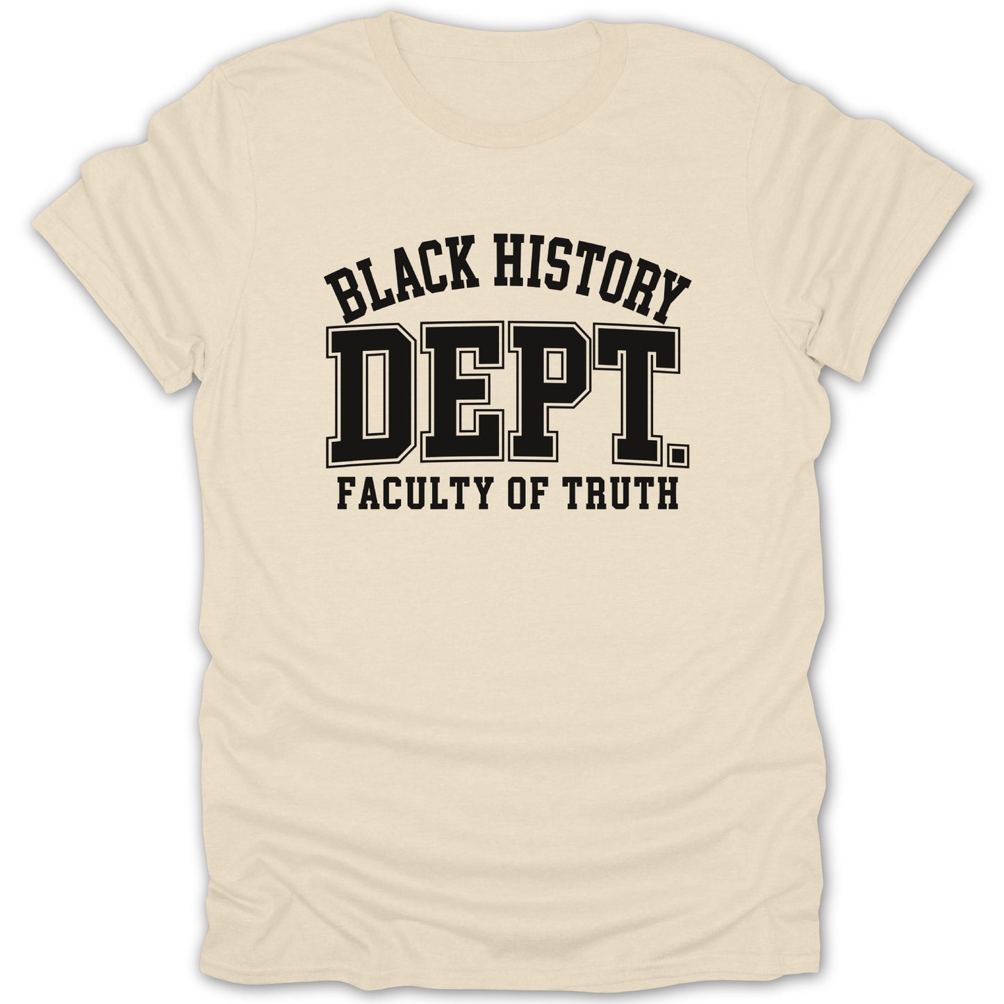 Cream t-shirt with "Black History Dept. Faculty of Truth" text in black block letters.