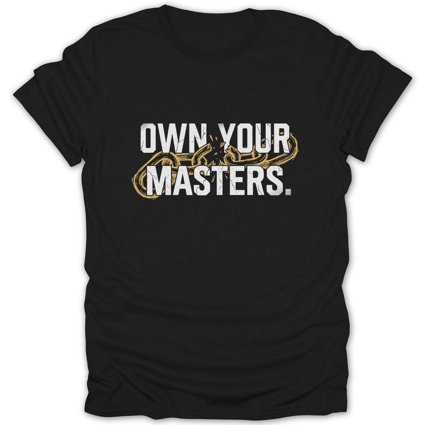 Own Your Masters Graphic Design T-Shirt