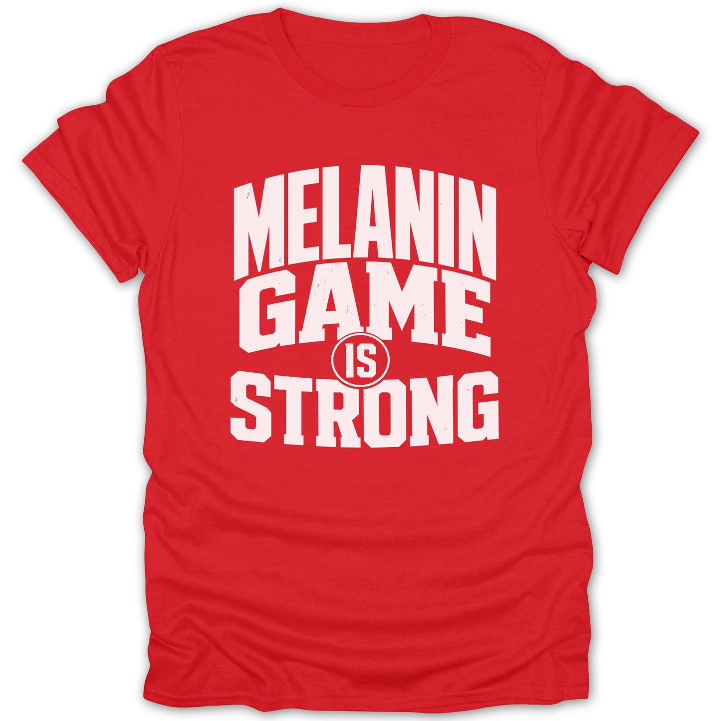 Red t-shirt with white text "MELANIN GAME IS STRONG"