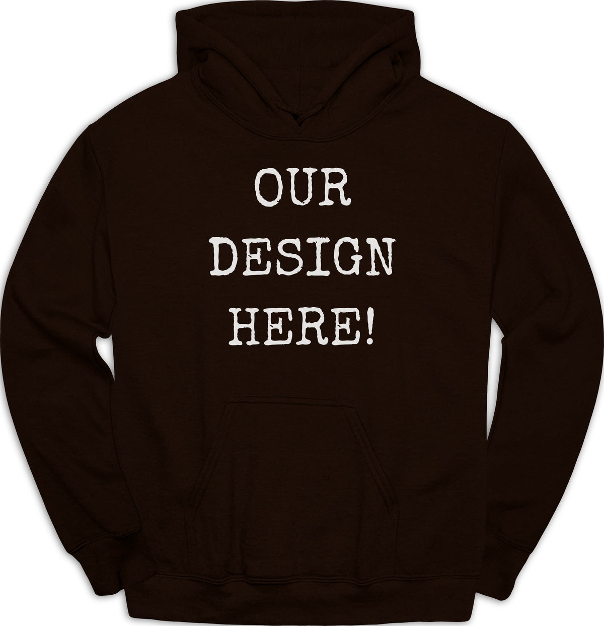 Brown hoodie with white text reading "OUR DESIGN HERE!".