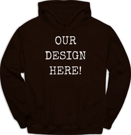 Brown hoodie with white text reading "OUR DESIGN HERE!".
