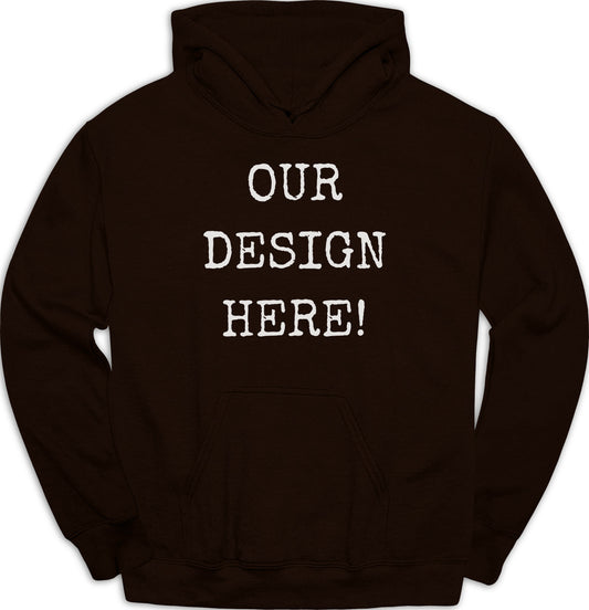 Brown hoodie with white text reading "OUR DESIGN HERE!".