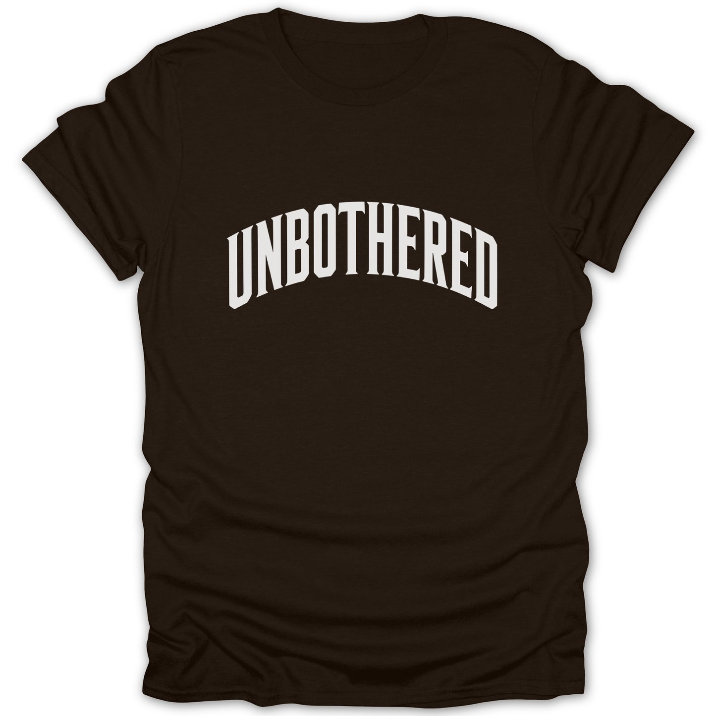Brown t-shirt with white text that reads "UNBOTHERED" in an arched font.