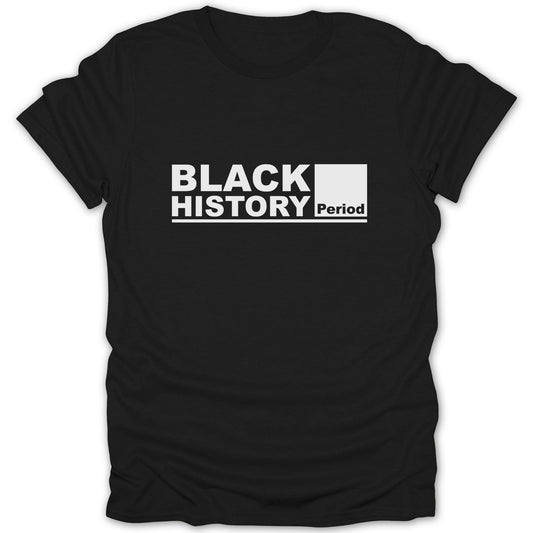 Black History Period Statement T-Shirt