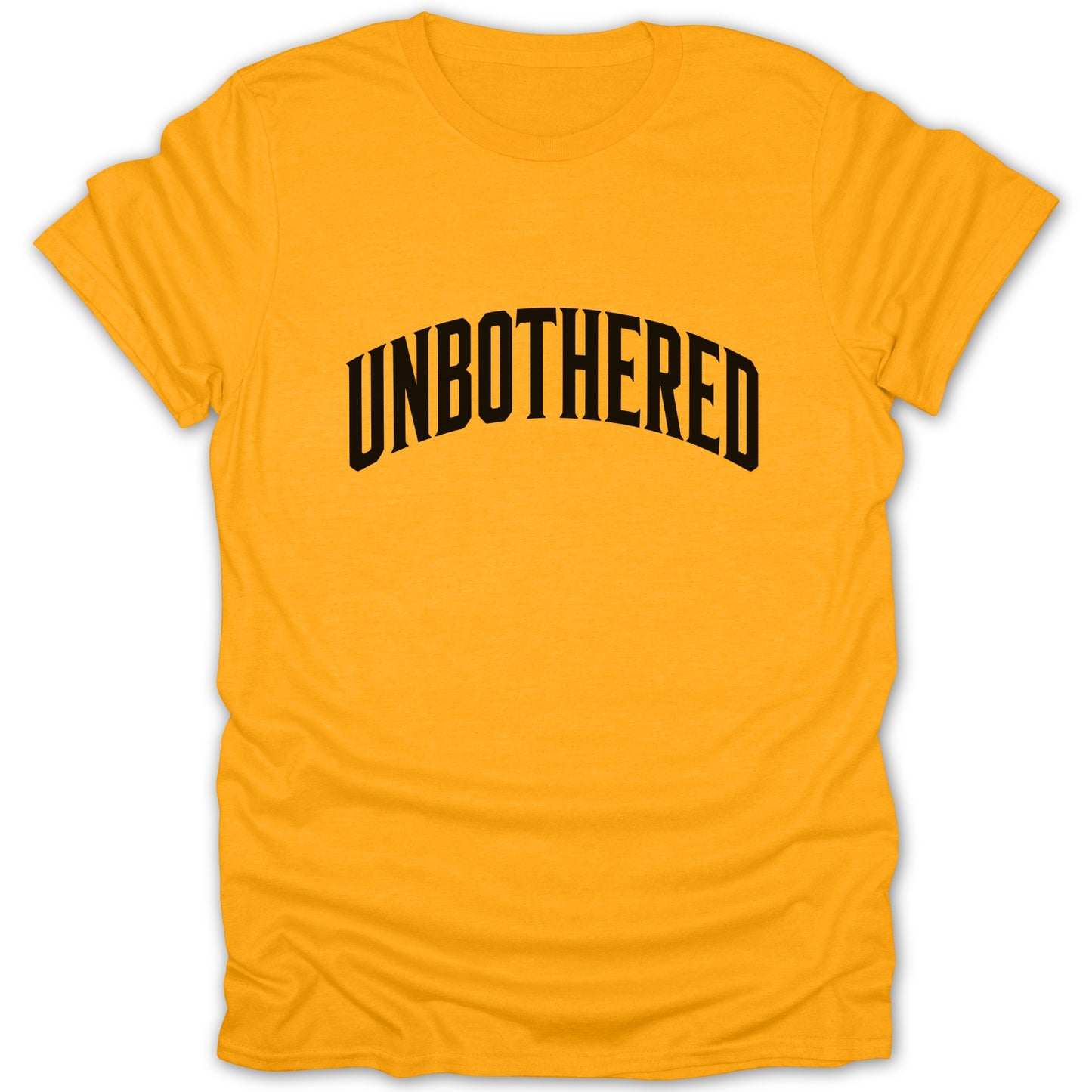 Gold t-shirt with black arched text reading "UNBOTHERED".