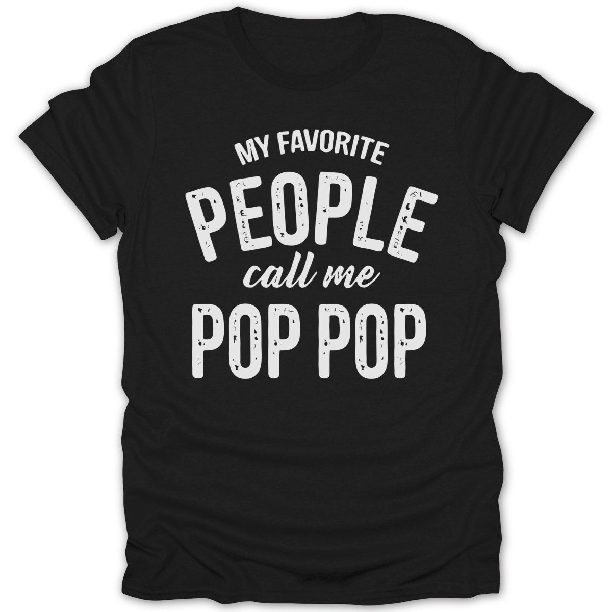 My Favorite People Call Me Pop Pop Tee - Zion Threadz