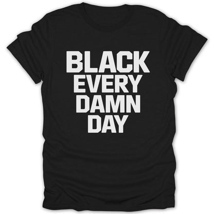 Black Every Damn Day Tee - Zion Threadz