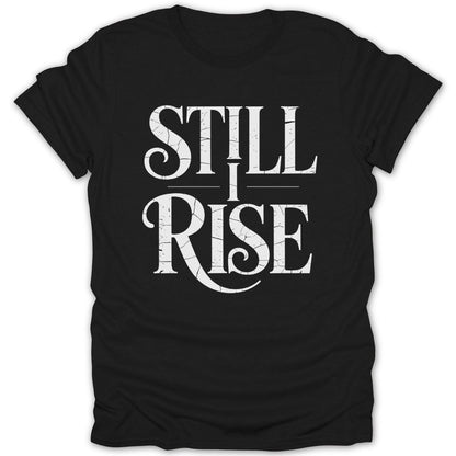Still I Rise Bold Tee - Zion Threadz