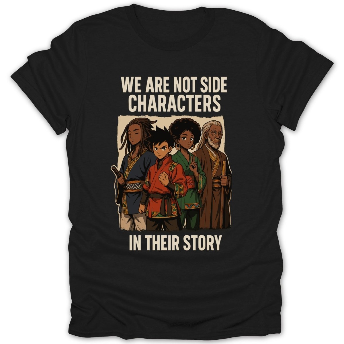 We Are Not Side Characters Tee - Zion Threadz