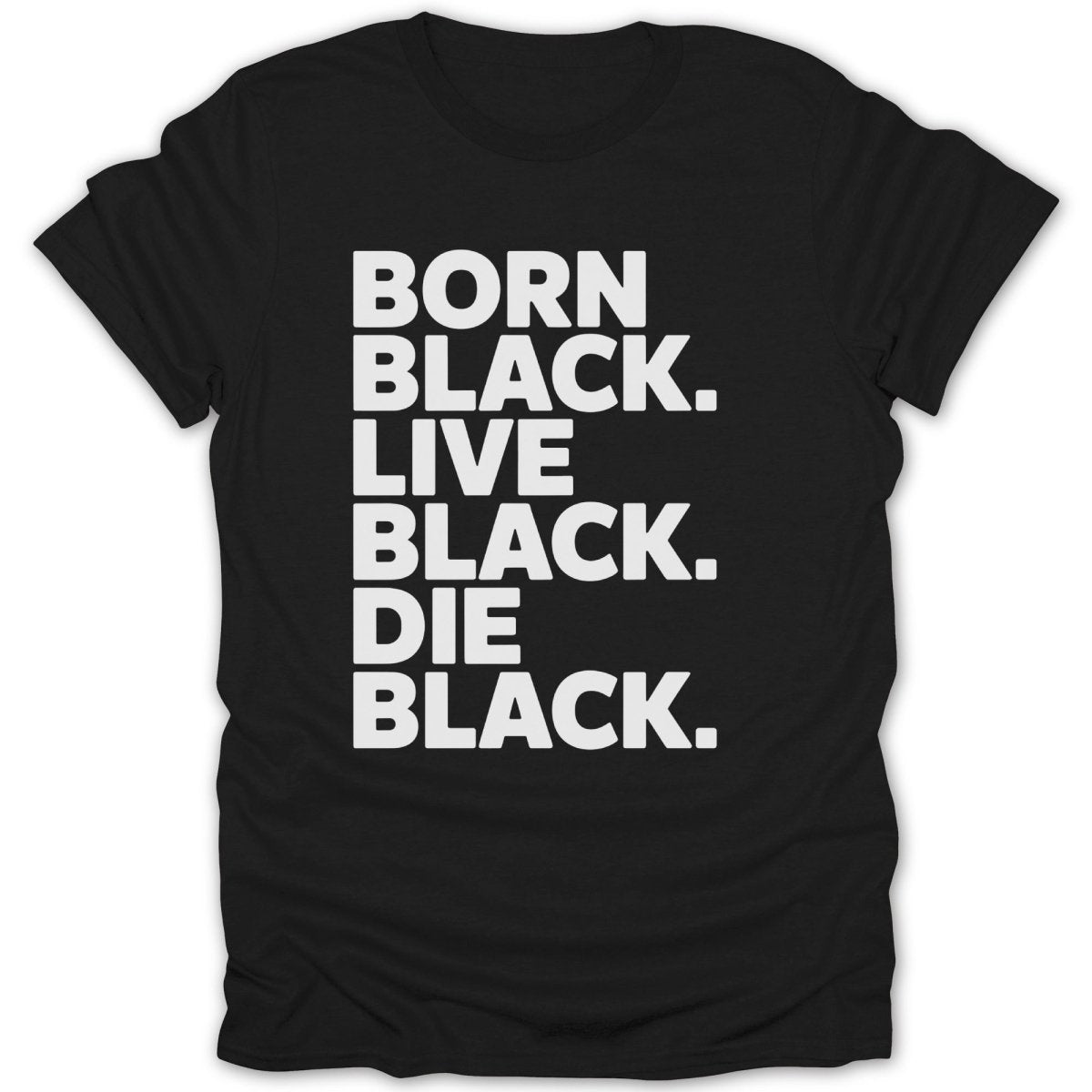 Born Black Live Black Die Black Tee - Zion Threadz
