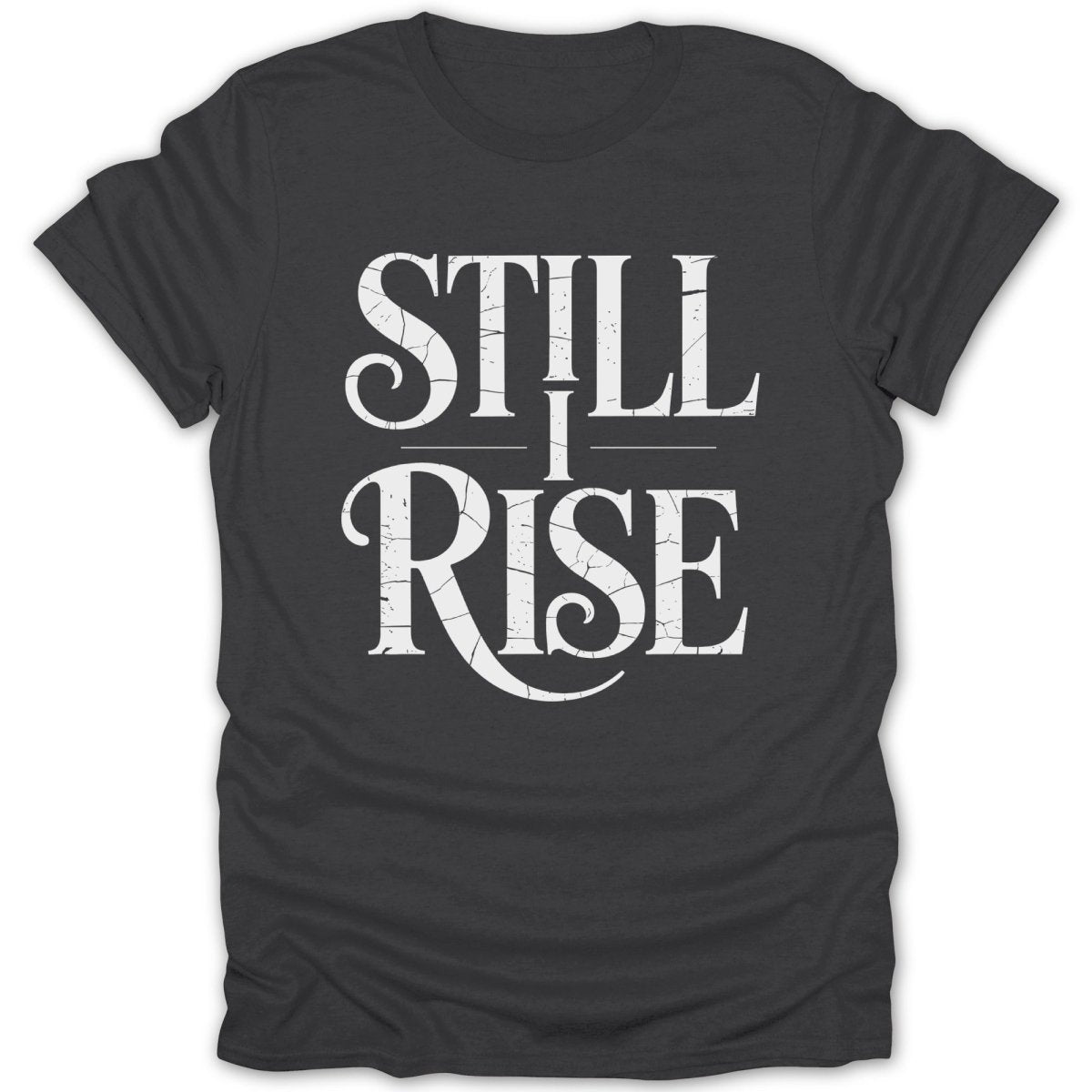 Still I Rise Bold Tee - Zion Threadz
