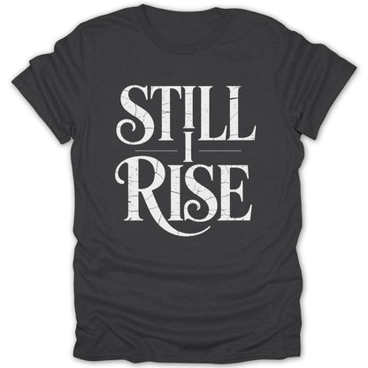 Still I Rise Bold Tee - Zion Threadz