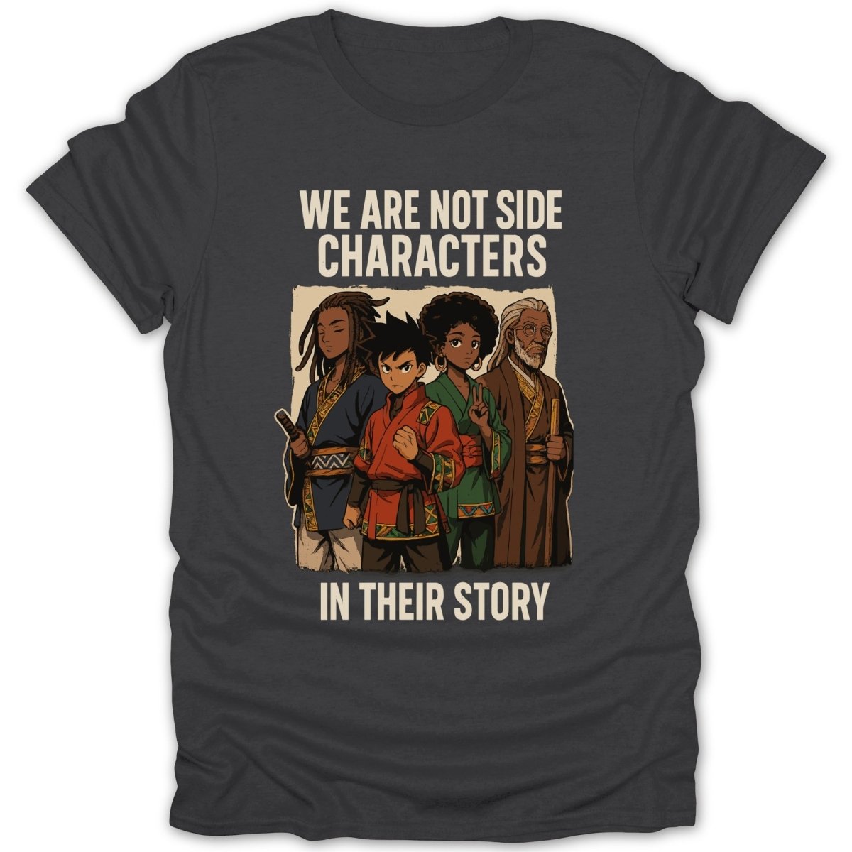 We Are Not Side Characters Tee - Zion Threadz