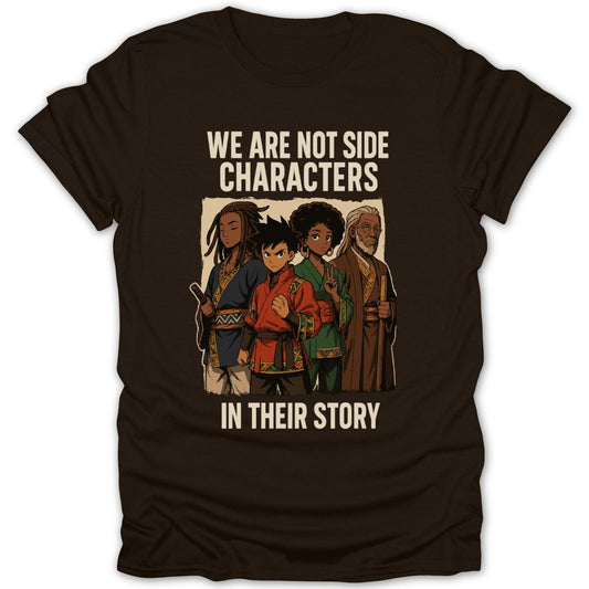 We Are Not Side Characters Tee - Zion Threadz