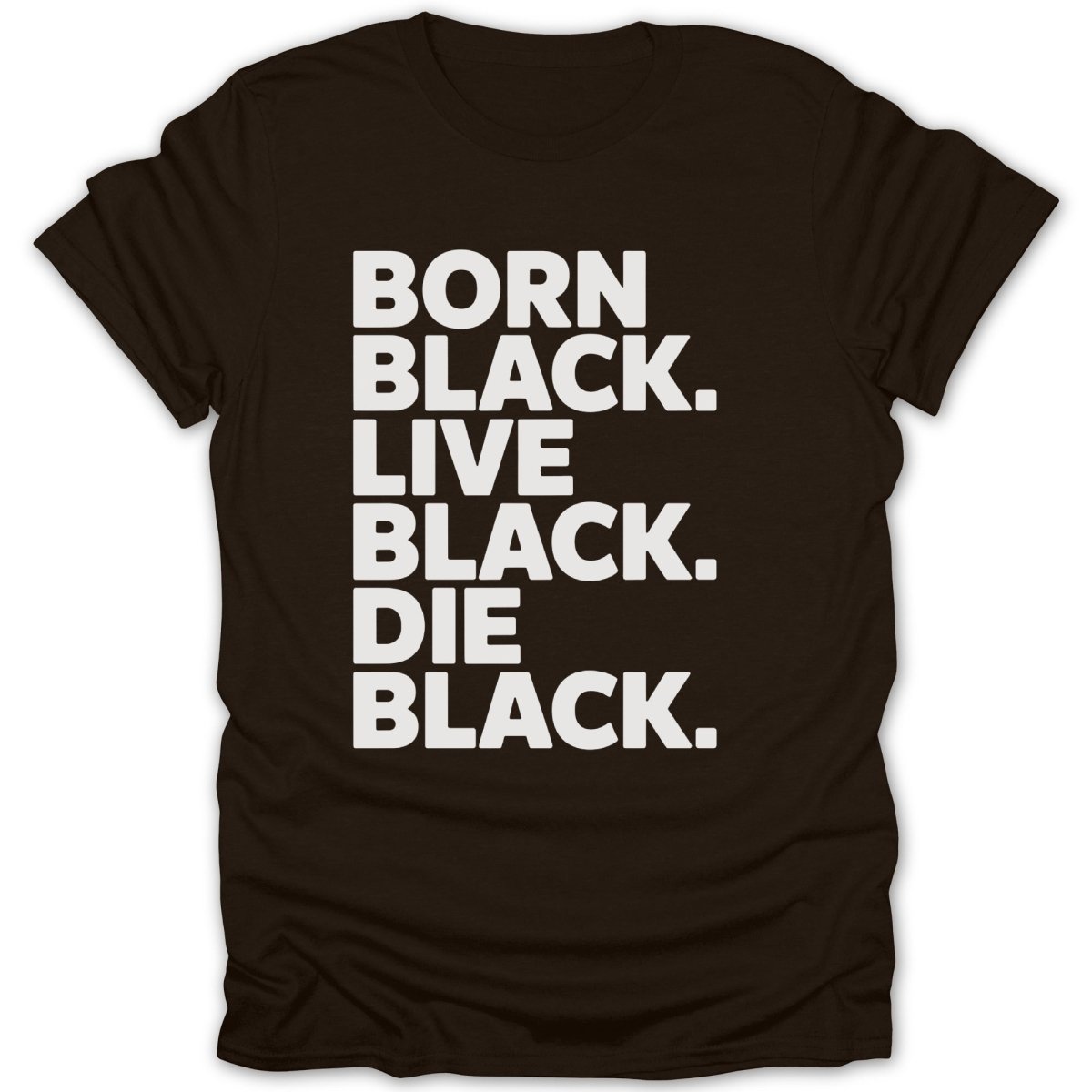 Born Black Live Black Die Black Tee - Zion Threadz