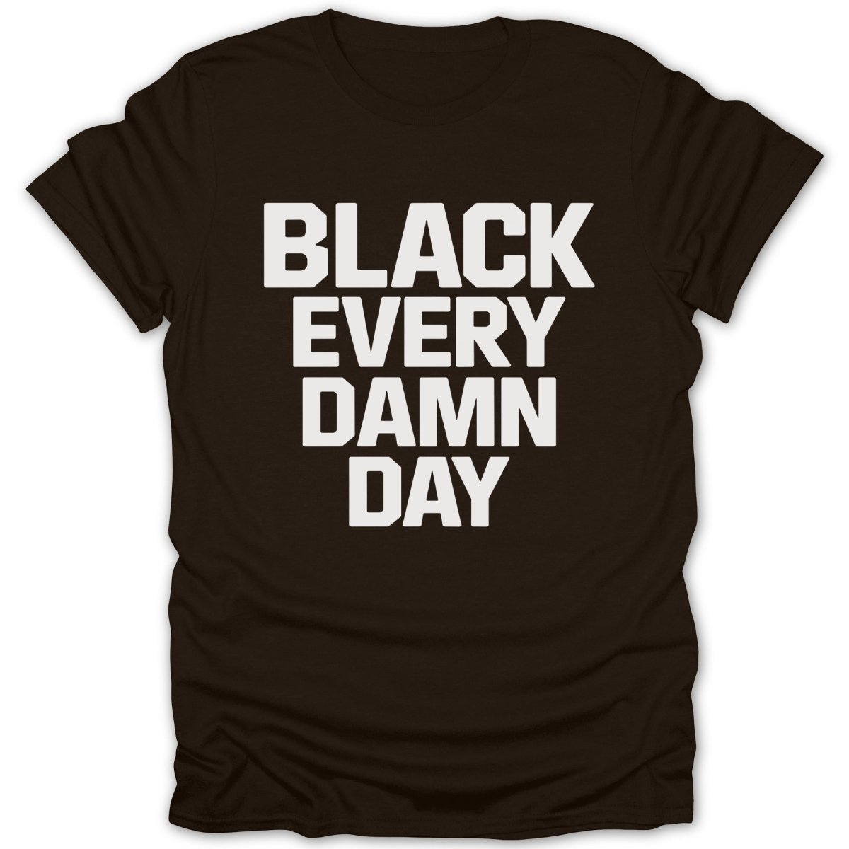 Black Every Damn Day Tee - Zion Threadz