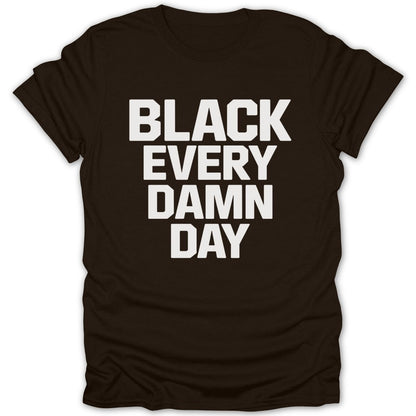 Black Every Damn Day Tee - Zion Threadz