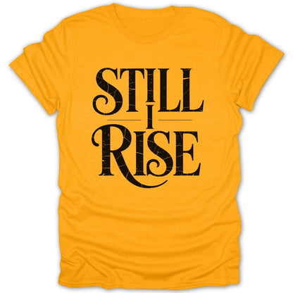 Still I Rise Bold Tee - Zion Threadz