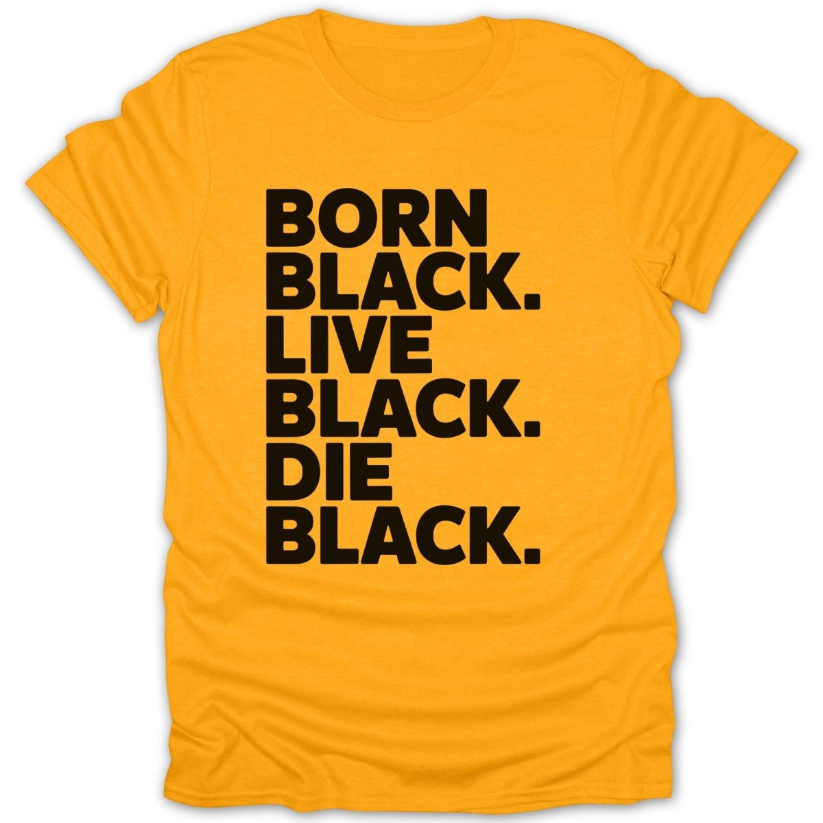 Born Black Live Black Die Black Tee - Zion Threadz