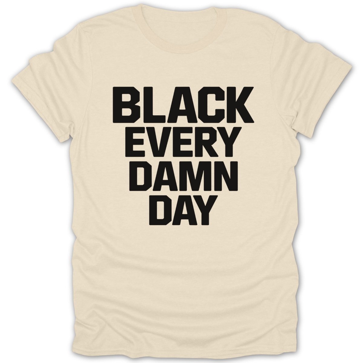 Black Every Damn Day Tee - Zion Threadz