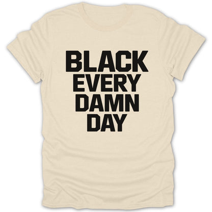 Black Every Damn Day Tee - Zion Threadz