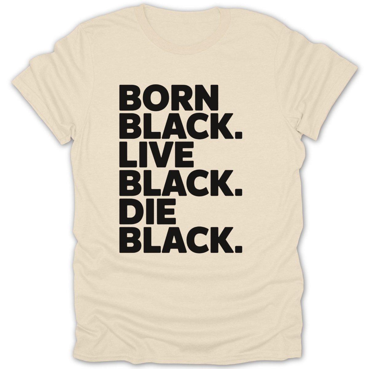 Born Black Live Black Die Black Tee - Zion Threadz