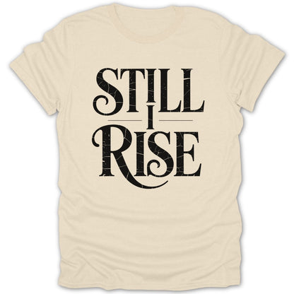 Still I Rise Bold Tee - Zion Threadz