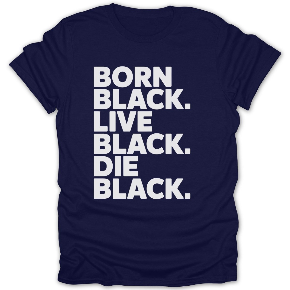 Born Black Live Black Die Black Tee - Zion Threadz