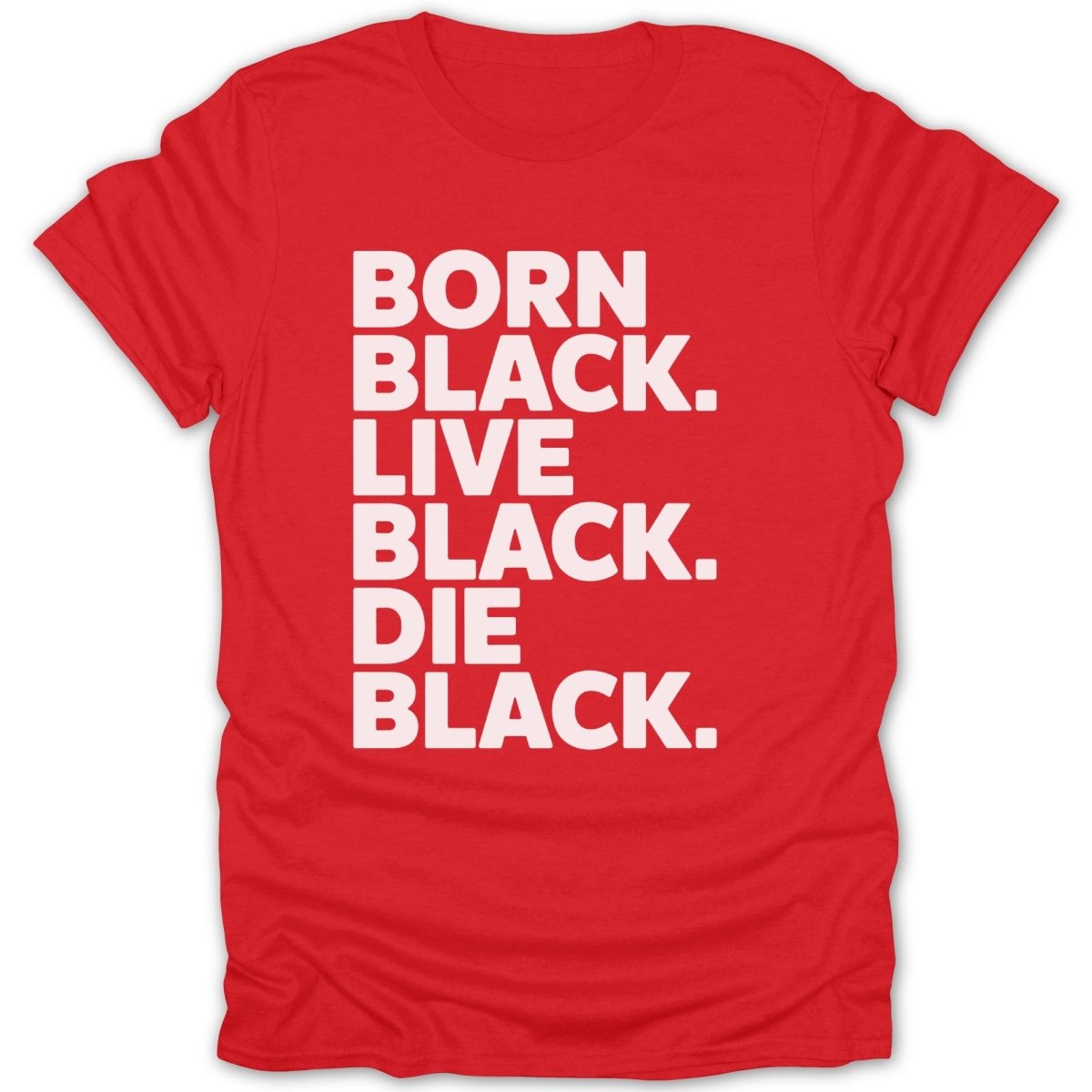 Born Black Live Black Die Black Tee - Zion Threadz