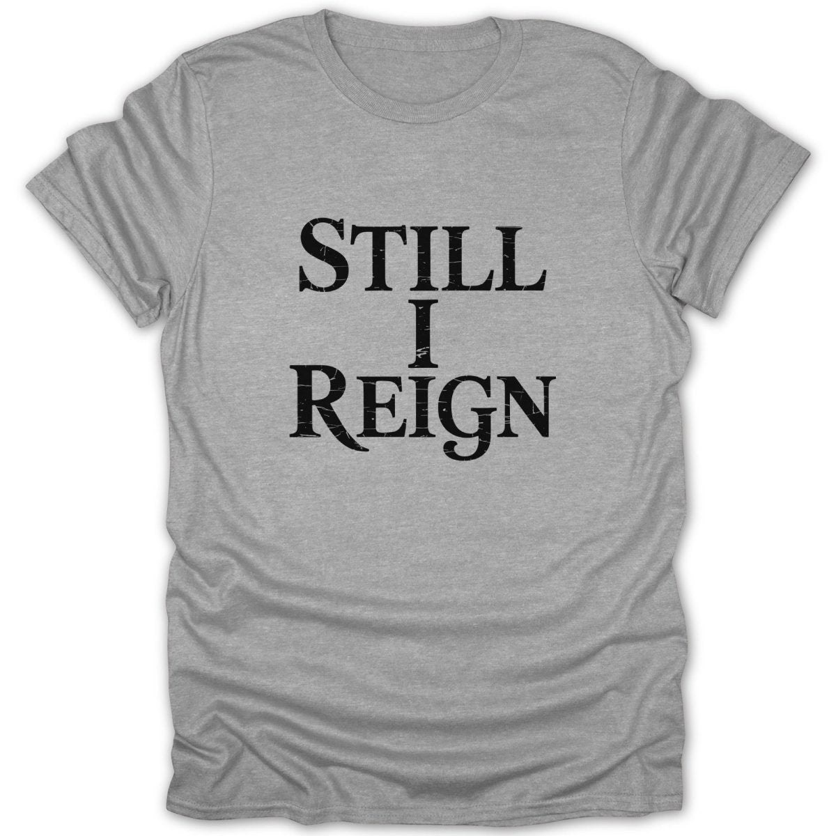 Still I Reign Tee - Zion Threadz