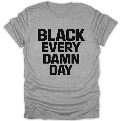 Black Every Damn Day Tee - Zion Threadz