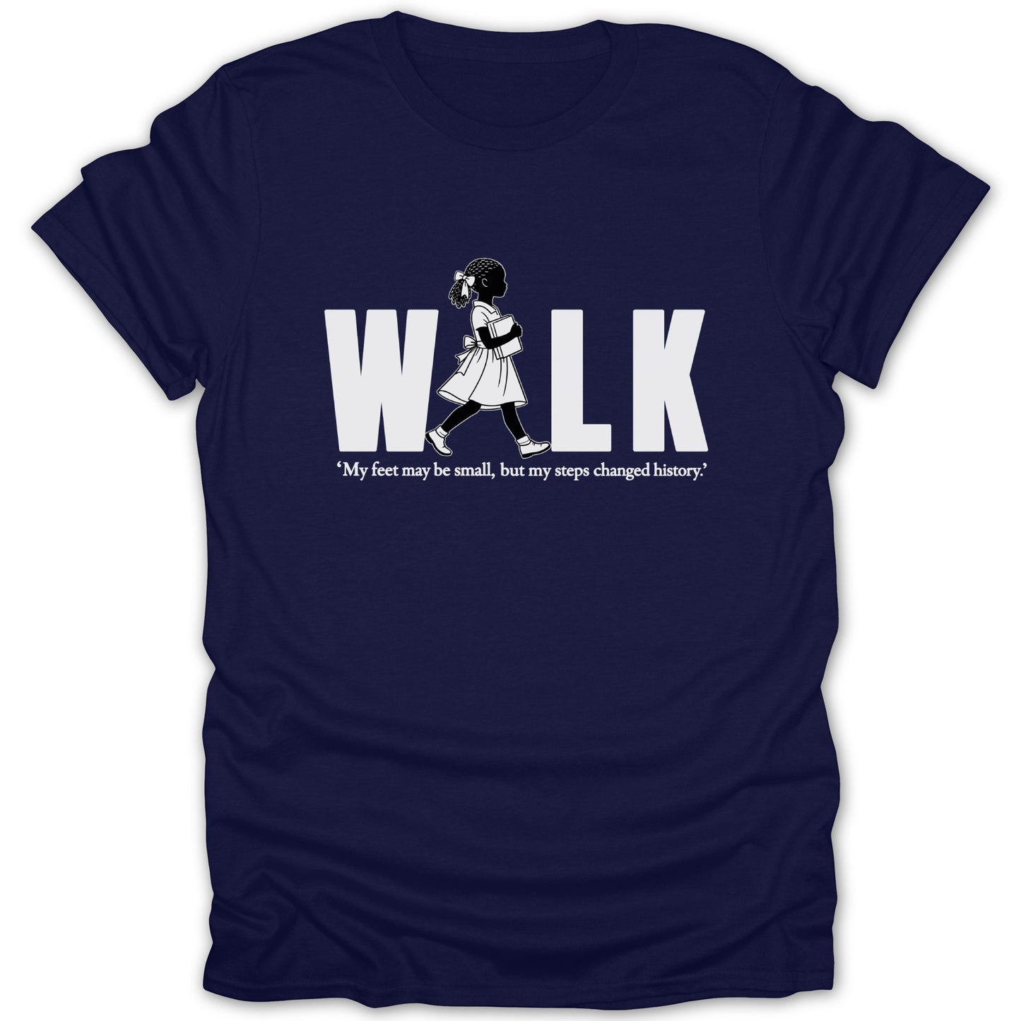 Navy t-shirt with "WALK" and "My feet may be small, but my steps changed history."