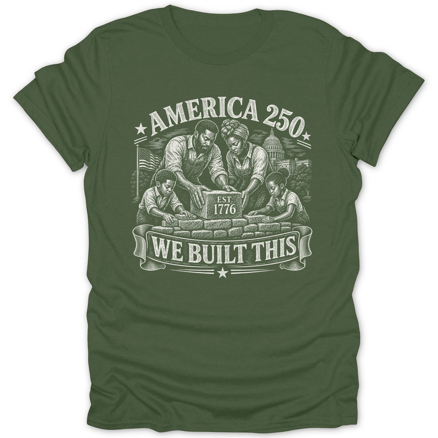 Family building America 250, EST 1776, WE BUILT THIS text on green t-shirt.