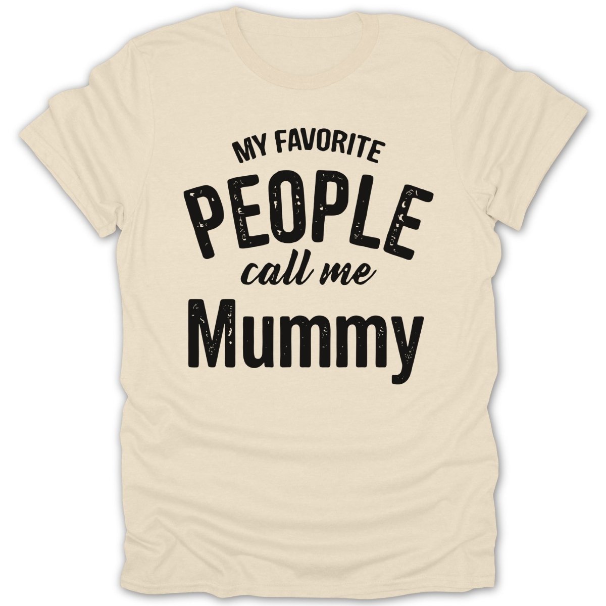 My Favorite People Call Me Mummy Tee - Zion Threadz