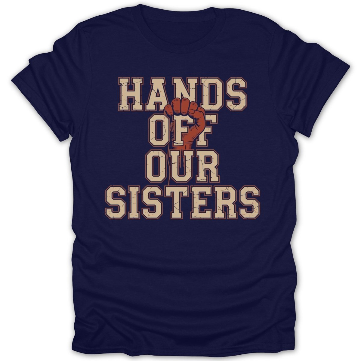 Hands Off Our Sisters Tee - Zion Threadz