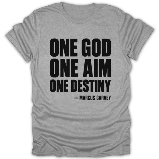 Gray short-sleeved t-shirt featuring the black text One God One Aim One Destiny and Marcus Garvey.