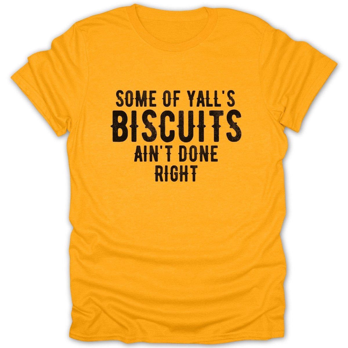 Biscuits Ain't Done Right Tee - Zion Threadz