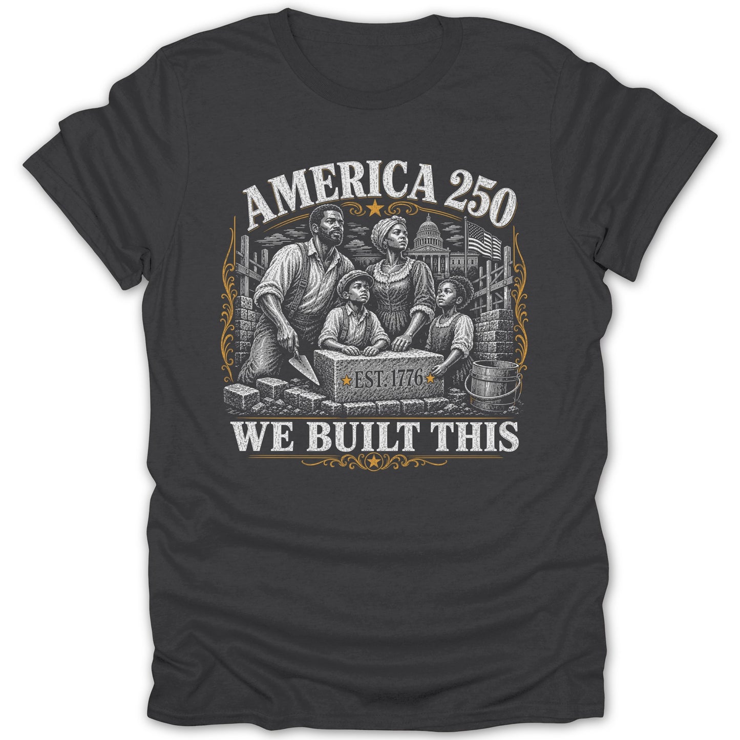 A Black family building America 250, with text EST. 1776 and WE BUILT THIS.